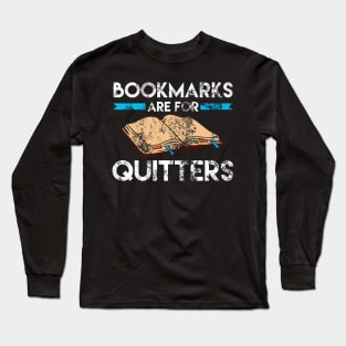 Funny Bookmarks Are For Quitters Reader Distressed Long Sleeve T-Shirt